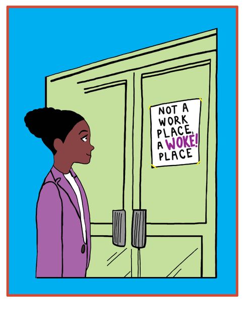 Not a Work Place, A Woke Place.