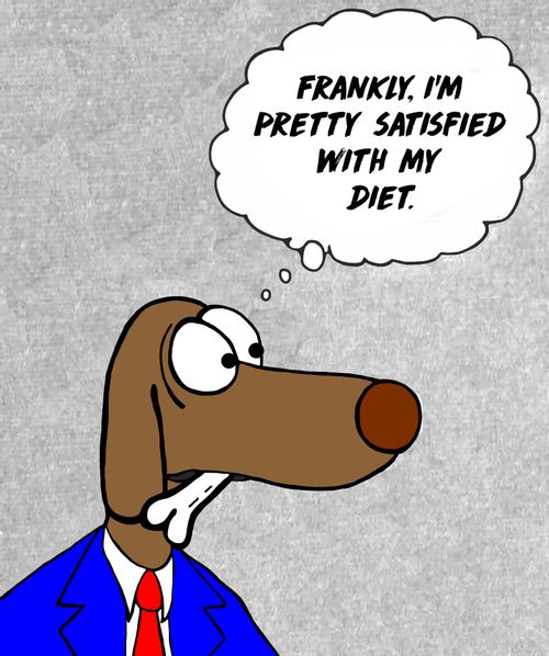 "Frankly, I'm pretty satisfied with my diet."