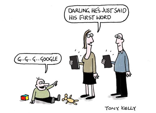 "Darling, he's just said his first word."