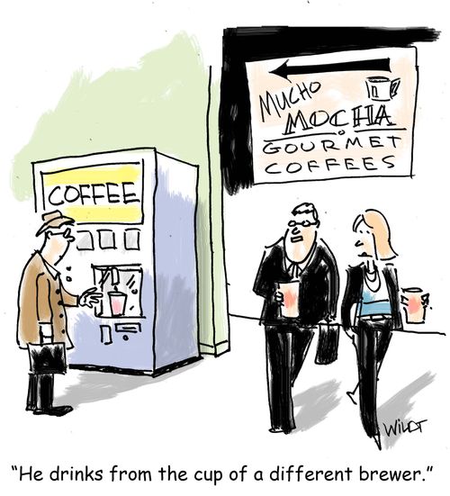 "He drinks from the cup of a different brewer."