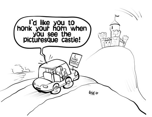 "I'd like you to honk your horn when you see the picturesque castle!"