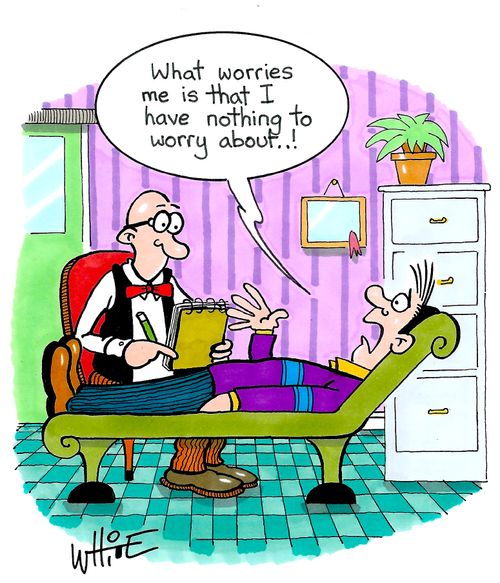 "What worries me is that I have nothing to worry about. . ."