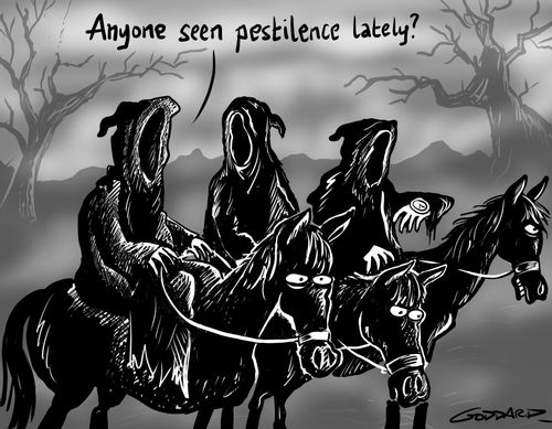 "Anyone seen pestilence lately?"