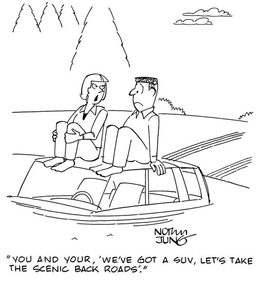 "You and your, 'we've got a SUV, let's take the scenic back roads."
