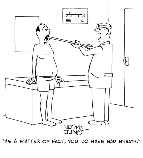 "As a matter of fact, you do have bad breath."