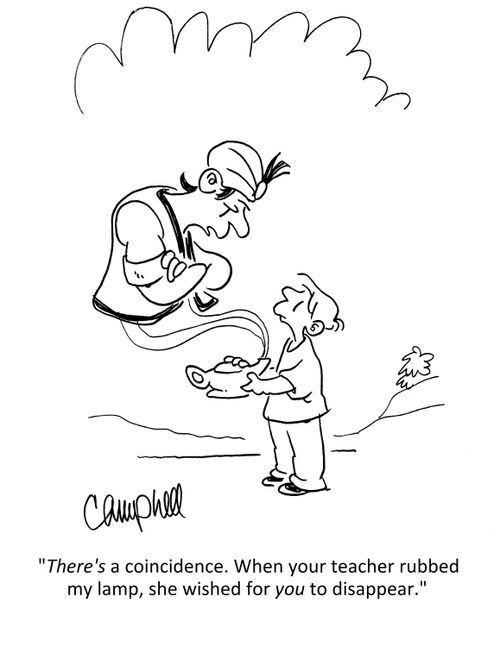 "There's a coincidence. When your teacher rubbed my lamp, she wished for you to disappear."