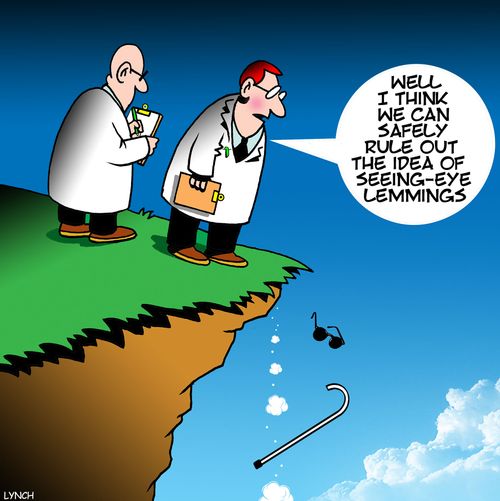 "Well I think we can safely rule out the idea of seeing-eye lemmings."