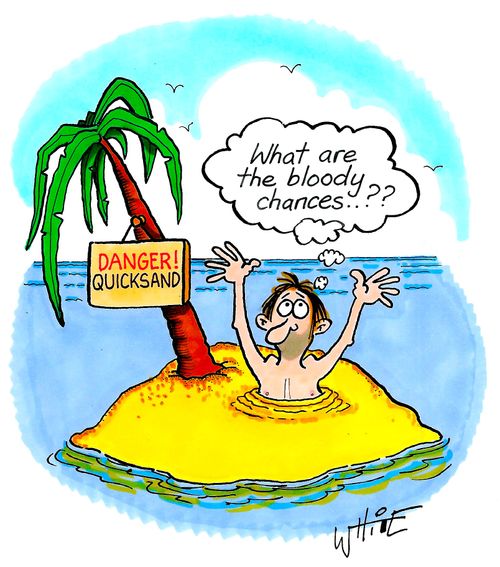 "What are the bloody chances. . .??"