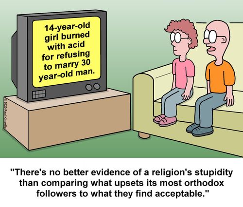 "There's no better evidence of a religion's stupidity than comparing what upsets its most orthodox followers to what they find acceptable."
