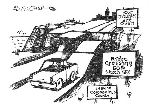 Leaving Coronavirus County. . . Bridge Crossing 50% Success Rate. . . Your Troubles Are Over!