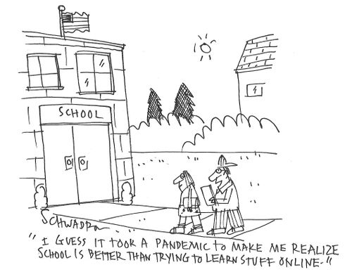 "I guess it took a pandemic to make me realize school is better than trying to learn stuff online."