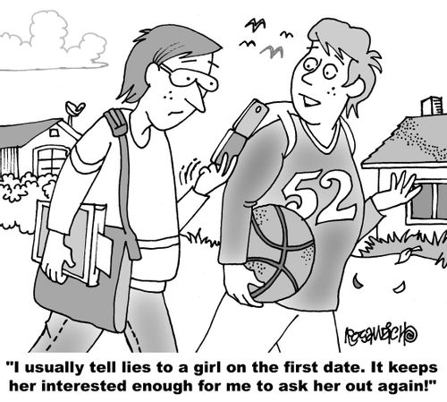 "I usually tell lies to a girl on the first date. It keeps her interested enough for me to ask her out again!"