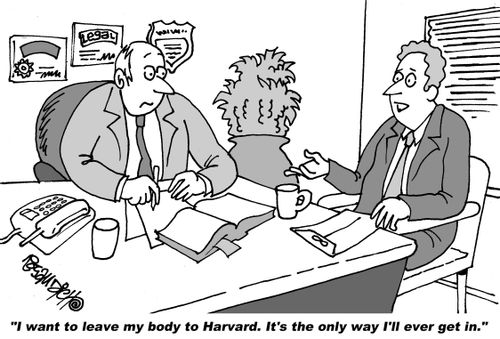 "I want to leave my body to Harvard. It's the only way I'll ever get in."
