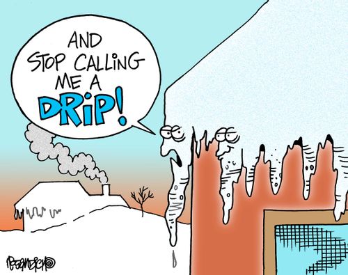 "And stop calling me a drip!"