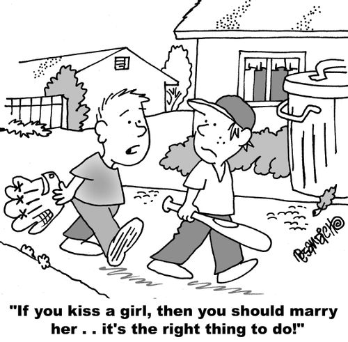 "If you kiss a girl, then you should marry her. . . it's the right thing to do!"