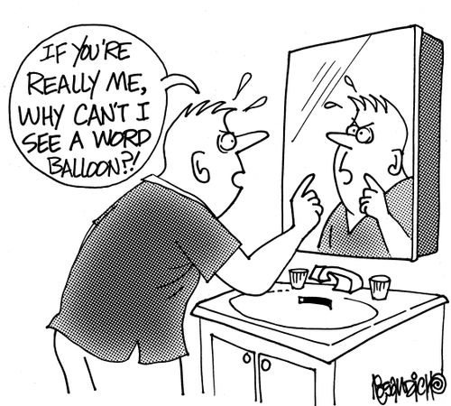 "If you're really me, why can't I see a word balloon?!"
