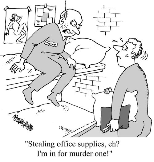 "Stealing office supplies, eh? I'm in for murder one!"