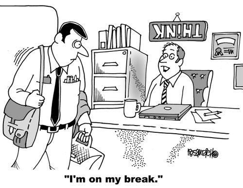 "I'm on my break."