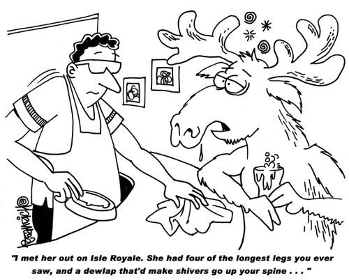 "I met her out on Isle Royale. She had four of the longest legs you ever saw, and a dewlap that'd make shivers go up your spine. . ."