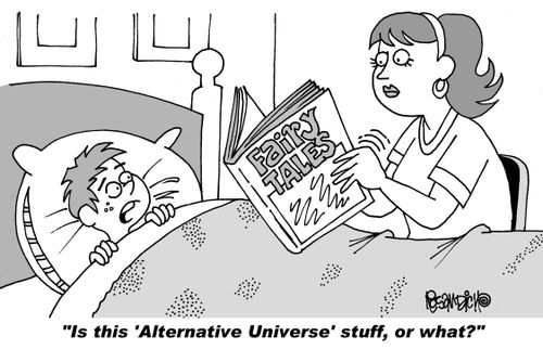 "Is this 'Alternative Universe' stuff, or what?"