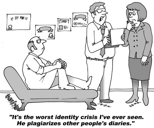 "It's the worst identity crisis I've ever seen. He plagiarizes other people's diaries."
