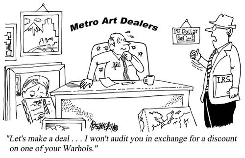 "Let's make a deal. . . I won't audit you in exchange for a discount on one of your Warhols."