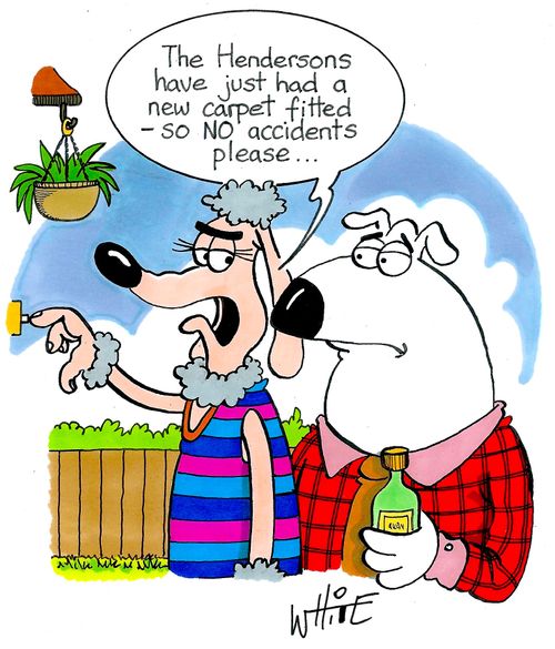 "The Hendersons have just had a new carpet fitted - so no accidents please. . ."