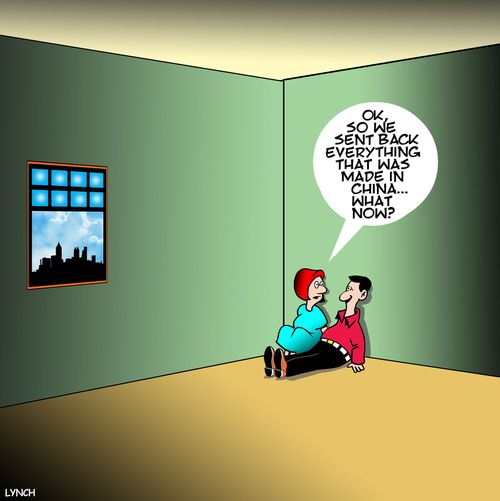 "OK, so we sent back everything that was made in China. . . what now?"