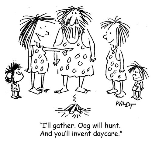 "I'll gather. Oog will hunt. And you'll invent daycare."