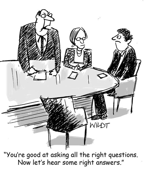 "You're good at asking all the right questions. Now let's hear some right answers."