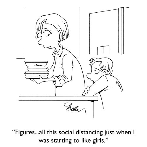 "Figures...all this social distancing just when I was starting to like girls."