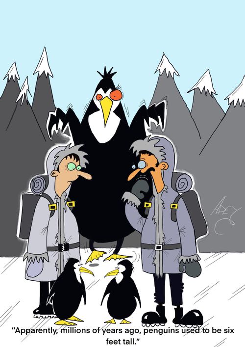 "Apparently, millions of years ago, penguins used to be six feet tall."