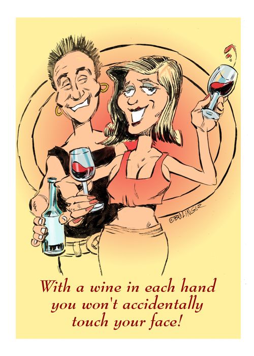 With a wine in each hand you won't accidentally touch your face!