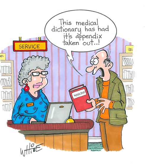 "This medical dictionary has had it's appendix taken out. . . !"