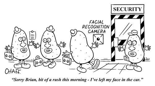 "Sorry Brian, bit of a rush this morning - I've left my face in the car."