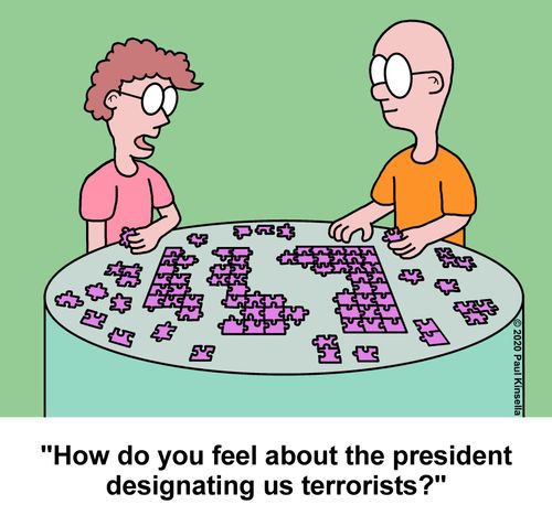 "How do you feel about the president designating us terrorists?"