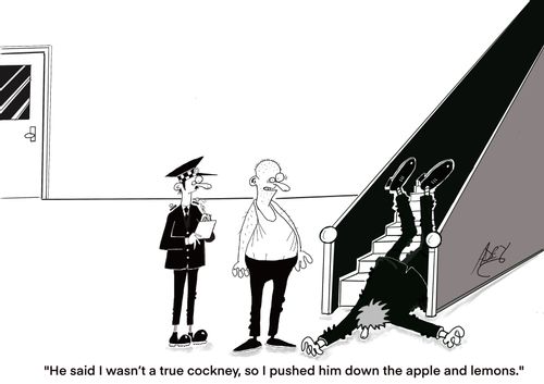 "He said I wasn't a true cockney, so I pushed him down the apple and lemons."