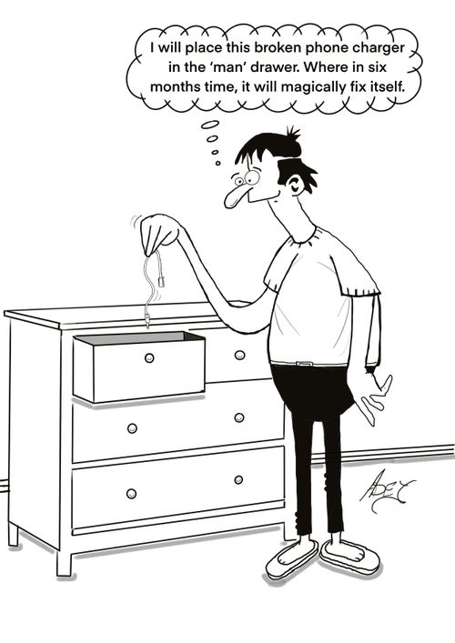 "I will place this broken phone charger in the 'man' drawer. Where in six months time, it will magically fix itself."