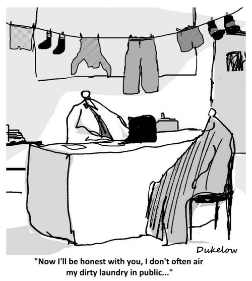 "Now I'll be honest with you, I don't often air my dirty laundry in public. . ."