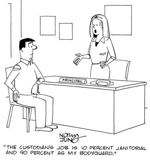 "The custodian's job is 10 percent janitorial and 90 percent as my bodyguard."