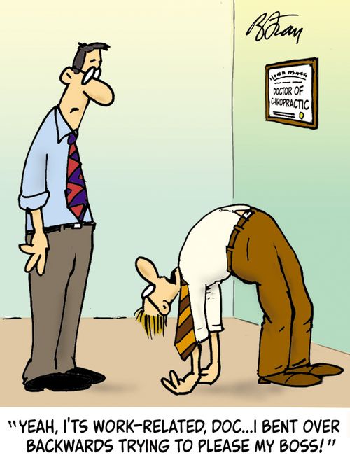 "Yeah, it's work-related, Doc...I bent over backwards trying to please my boss!"