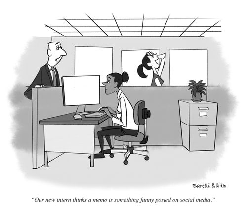"Our new intern thinks a memo is something funny posted on social media."