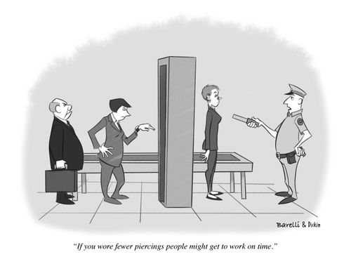 "If you wore fewer piercings people might get to work on time."