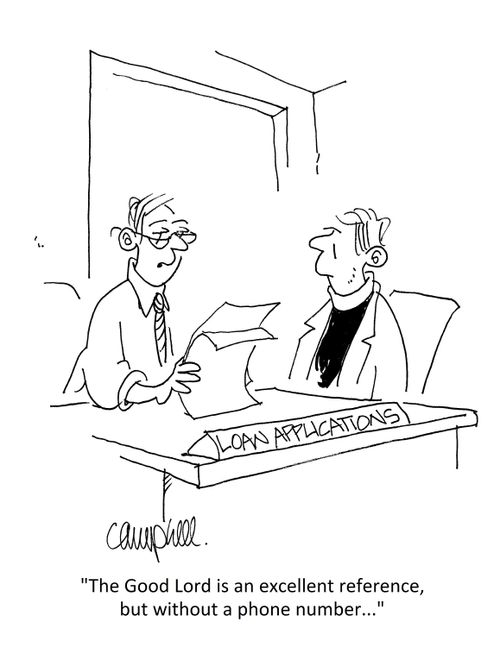 "The Good Lord is an excellent reference, but without a phone number..."