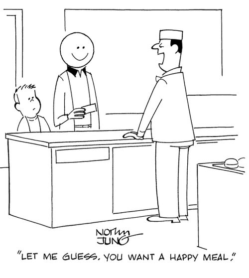"Let me guess. You want a happy meal."