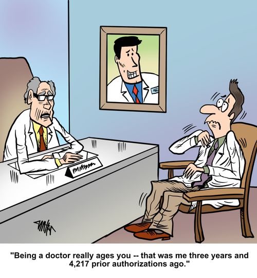 "Being a doctor really ages you - that was me three years and 4,217 prior authorizations ago."