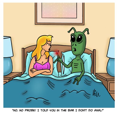 "No, no probe! I told you in the bar I don't do anal!"