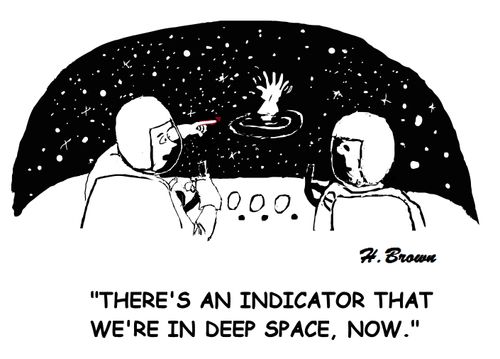 "There's an indicator that we're in deep space, now."