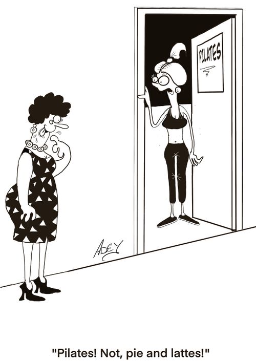 "Pilates! Not, pie and lattes!"