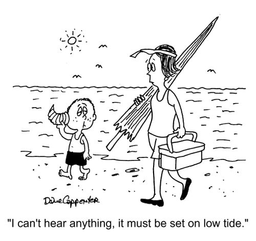 "I can't hear anything, it must be set on low tide."